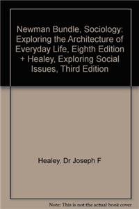 BUNDLE: Newman: Sociology: Exploring the Architecture of Everyday Life, Eighth Edition + Healey, Exploring Social Issues, Third Edition (9781412980821) by Newman, Dr. David M.; Healey, Joseph F.