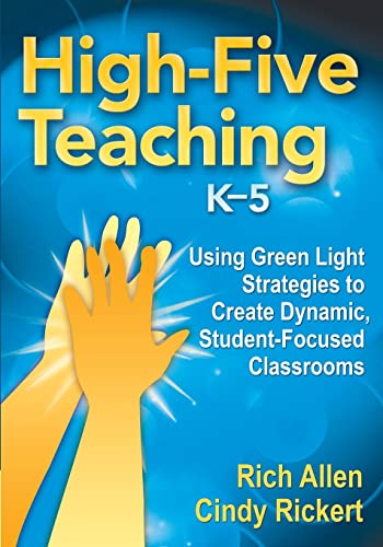 Imagen de archivo de High-Five Teaching, K-5 : Using Green Light Strategies to Create Dynamic, Student-Focused Classrooms a la venta por Better World Books