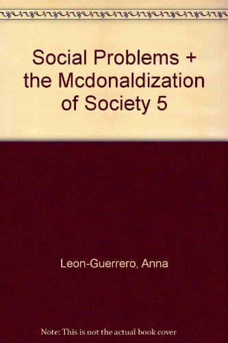 BUNDLE: Leon-Guerrero, Social Problems + Ritzer, The McDonaldization of Society 5 (9781412981200) by Leon-Guerrero, Dr. Anna Y.; Ritzer, George