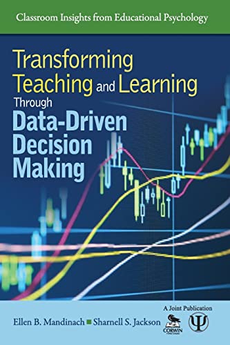 Transforming Teaching and Learning Through Data-Driven Decision Making (Classroom Insights from Educational Psychology) (9781412982047) by Mandinach, Ellen B.; Jackson, Sharnell S.