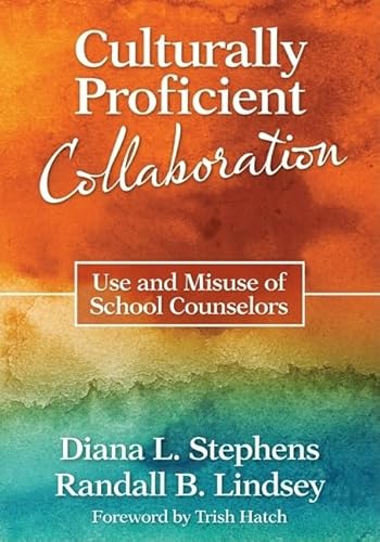 Culturally Proficient Collaboration: Use and Misuse of School Counselors (9781412986984) by Stephens, Diana L.; Lindsey, Randall B.