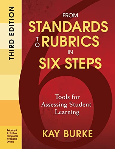 9781412987011: From Standards to Rubrics in Six Steps: Tools for Assessing Student Learning