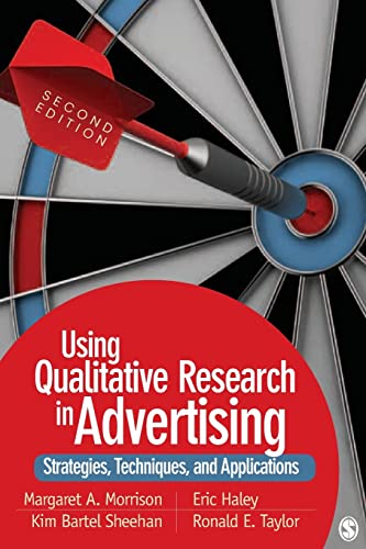 Using Qualitative Research in Advertising: Strategies, Techniques, and Applications (9781412987240) by Morrison, Margaret A.; Haley, Eric E.; Sheehan, Kim B.; Taylor, Ronald E.