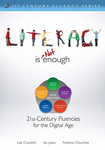9781412987806: Literacy Is NOT Enough: 21st Century Fluencies for the Digital Age (The 21st Century Fluency Series)