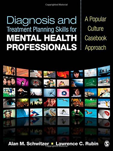 Diagnosis and Treatment Planning Skills for Mental Health Professionals: A Popular Culture Casebook Approach (9781412988827) by Schwitzer, Alan M.; Rubin, Lawrence C.