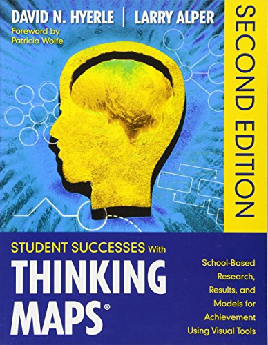 Student Successes With Thinking Maps®: School-Based Research, Results, and Models for Achievement...