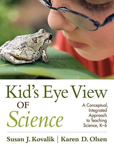 9781412990912: Kid’s Eye View of Science: A Conceptual, Integrated Approach to Teaching Science, K–6
