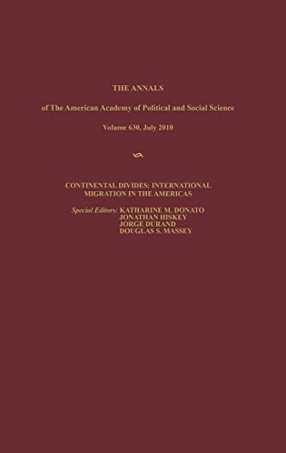 Imagen de archivo de The ANNALS of The American Academy of Political and Social Science Volume 630, July 2010, Continental Divides: International Migration In The Americas a la venta por Neatstuff