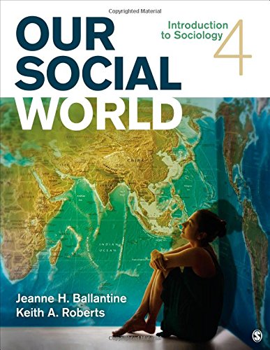 Our Social World: Introduction to Sociology (9781412992466) by Ballantine, Jeanne H.; Roberts, Keith A.