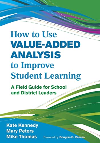 Beispielbild fr How to Use Value-Added Analysis to Improve Student Learning : A Field Guide for School and District Leaders zum Verkauf von Better World Books