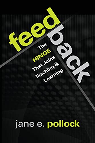 Feedback: The Hinge That Joins Teaching and Learning (9781412997430) by Pollock, Jane E.