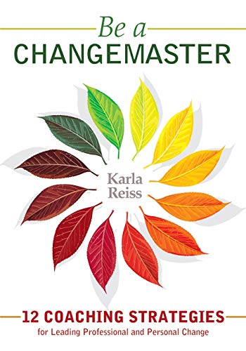 Stock image for Be a CHANGEMASTER: 12 Coaching Strategies for Leading Professional and Personal Change for sale by BookHolders