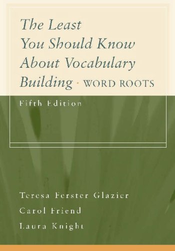 The Least You Should Know About Vocabulary Building: Word Roots (9781413002614) by Glazier, Teresa Ferster; Knight, Laura D.; Friend, Carol