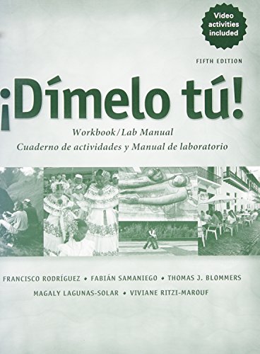 Workbook/Lab Manual for Dimelo tu!: A Complete Course, 5th (9781413011838) by Rodriguez Nogales, Francisco; Samaniego, FabiÃ¡n A.; Blommers, Thomas J.
