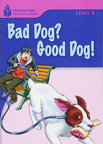 Imagen de archivo de Bad Dog? Good Dog!: Foundations Reading Library 1 a la venta por GF Books, Inc.