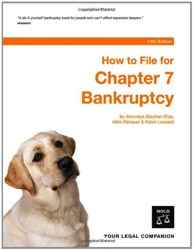 How To File For Chapter 7 Bankruptcy 13th Edition (9781413304510) by Elias, Stephen; Renauer, Albin; Leonard, Robin