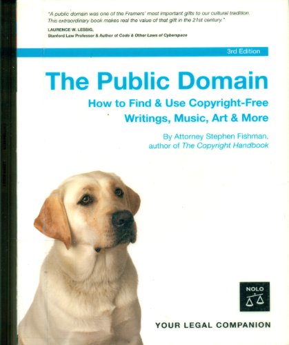 9781413304541: The Public Domain: How to Find & Use Copyright-Free Writings, Music, Art & More