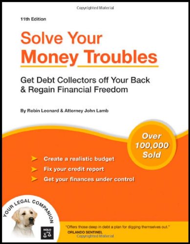 Solve Your Money Troubles: Get Debt Collectors Off Your Back & Regain Financial Freedom (11 th edition) (9781413306316) by Robin Leonard; John C. Lamb