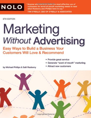 Marketing Without Advertising: Easy Ways to Build a Business Your Customers Will Love and Recommend (9781413306323) by Phillips, Michael; Rasberry, Salli