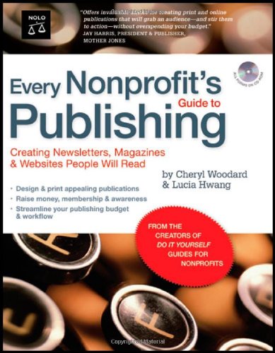 Stock image for Every Nonprofit's Guide to Publishing: Creating Newsletters, Magazines & Websites People Will Read (book with CD-Rom) for sale by More Than Words
