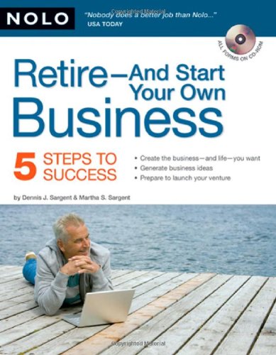 Stock image for Retire - And Start Your Own Business : 5 Steps to Success for sale by Better World Books