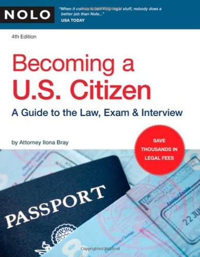 Becoming A U S Citizen A Guide To The Law Exam Amp Interview By Bray J D Ilona Nolo