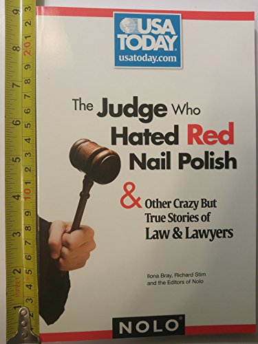 Beispielbild fr The Judge Who Hated Red Nail Polish : And Other Crazy but True Stories of Law and Lawyers zum Verkauf von Better World Books