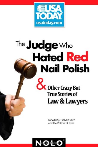 Imagen de archivo de The Judge Who Hated Red Nail Polish : And Other Crazy but True Stories of Law and Lawyers a la venta por Better World Books