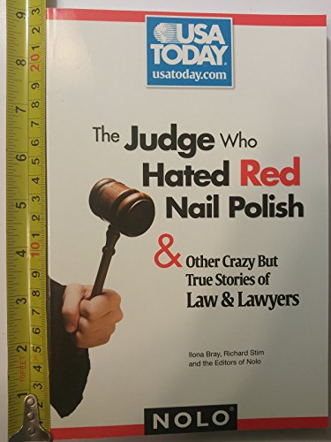 Stock image for The Judge Who Hated Red Nail Polish (And Other Crazy But True Stories of Law and Lawyers) for sale by Wonder Book
