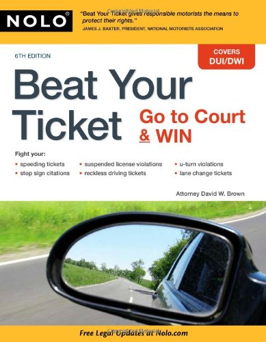 Stock image for Beat Your Ticket : Go to Court and Win for sale by Better World Books: West