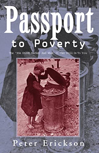 Imagen de archivo de Passport To Poverty: The 90's Stock Market and What It Can Still Do To You a la venta por GloryBe Books & Ephemera, LLC