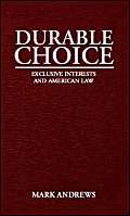 Durable Choice: Exclusive Interests and American Law (9781413408997) by Andrews, Mark