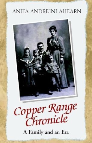 Copper Range Chronicle - Anita Andreini Ahearn