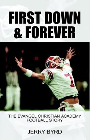 9781413412437: First Down & Forever: The Evangel Christian Academy Football Story