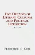 Five Decades of Opposition: Essays (9781413412864) by Karl, Frederick