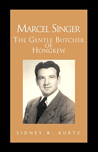 Imagen de archivo de Marcel Singer The Gentle Butcher of Hongkew a la venta por Inside the Covers