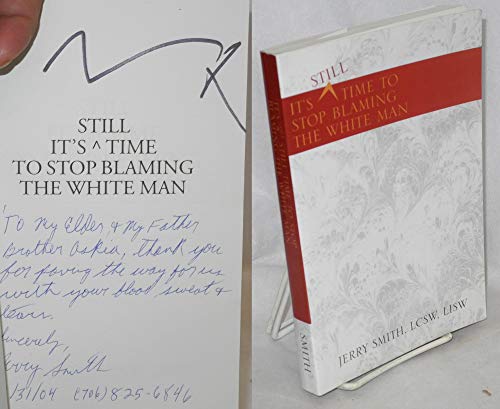 It's Still Time to Stop Blaming the White Man (9781413416176) by Smith, Jerry
