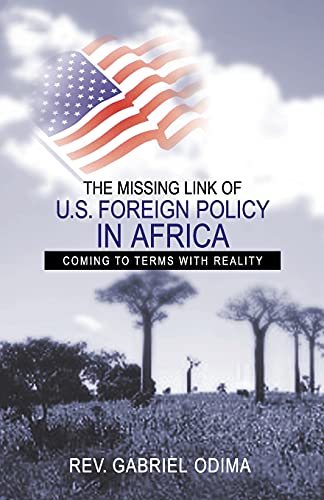 Imagen de archivo de The Missing Link of U.S. Foreign Policy in Africa: Coming to Terms with Reality a la venta por GF Books, Inc.