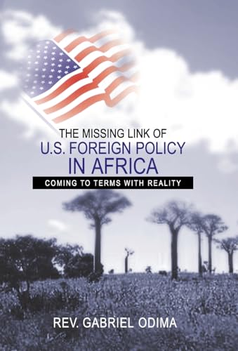 Imagen de archivo de The Missing Link of U.S. Foreign Policy in Africa: Coming to Terms with Reality a la venta por Lucky's Textbooks