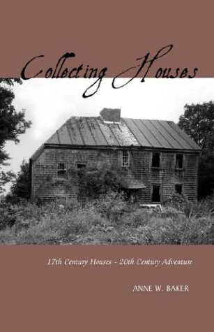 Stock image for Collecting Houses: 17th Century Houses - 20th Century Adventure for sale by BooksRun