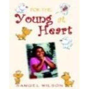 For The Young At Heart (9781413422351) by Wilson, Samuel