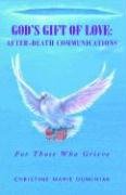 Imagen de archivo de God's Gift of Love: After-Death Communications: For Those Who Grieve a la venta por Bookmans