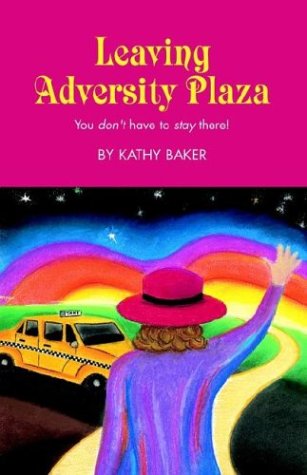 Leaving Adversity Plaza: You Don't Have to Stay There (9781413422955) by Baker, Kathy