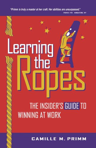 Learning The Ropes: The Insider's Guide to Winning at Work (9781413423242) by Primm, Camille