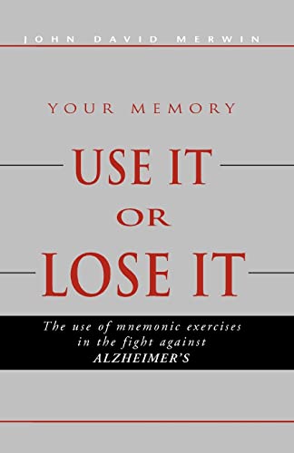 Stock image for Use It or Lose It: The use of mnemonic exercises in the fight against ALZHEIMERS for sale by Wonder Book