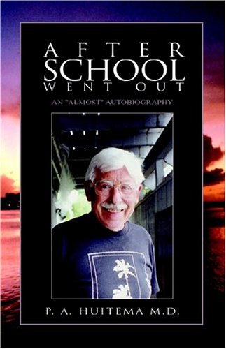 After School Went Out: An ''almost'' Autobiography (9781413428629) by Huitema; Pieter
