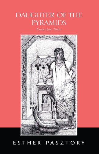 Daughter of the Pyramids - a romance: Colonial Tales- 8 short stories (9781413430332) by Pasztory, Esther