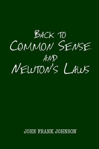 Back To Common Sense And Newton's Laws (9781413434057) by Johnson, John