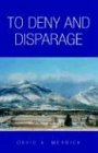 To Deny And Disparage (9781413440683) by Merrick, David