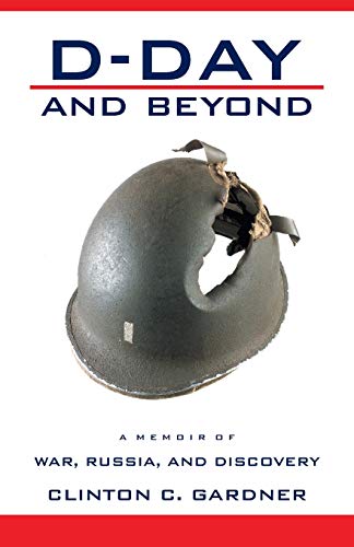 Imagen de archivo de D-Day and Beyond: D-Day and Beyond: A Memoir of War, Russia, and Discovery a la venta por HPB-Emerald